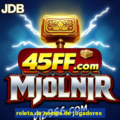 roleta de nomes de jogadores